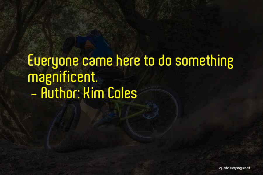 Magnificent Quotes By Kim Coles