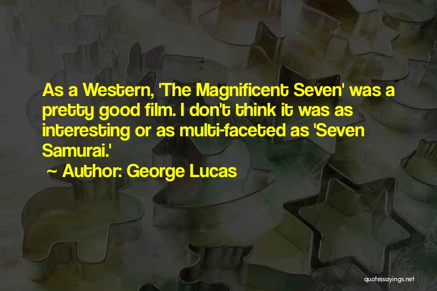 Magnificent Seven Quotes By George Lucas