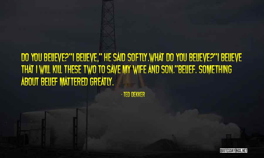 Magnificum Verde Quotes By Ted Dekker Magnificum Verde Quotes By Ted Dekker