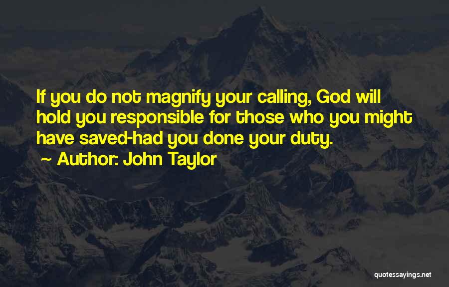 Magnify Quotes By John Taylor