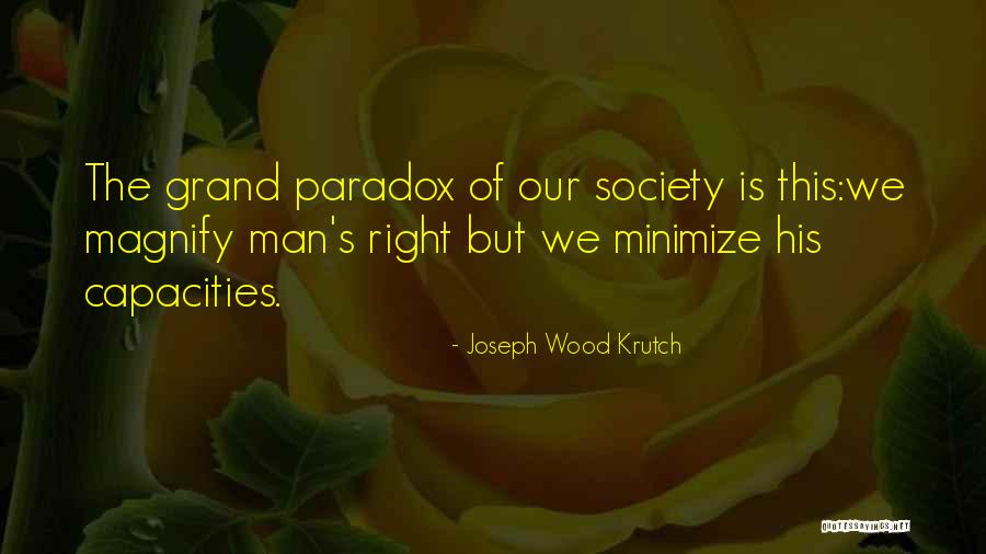 Magnify Quotes By Joseph Wood Krutch