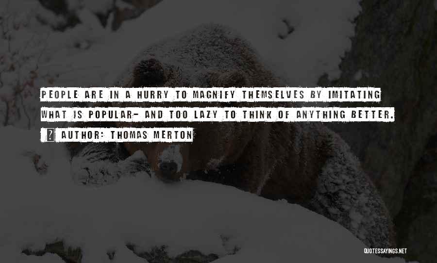 Magnify Quotes By Thomas Merton