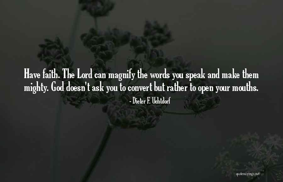 Magnify The Lord Quotes By Dieter F. Uchtdorf Magnify The Lord Quotes By Dieter F. Uchtdorf