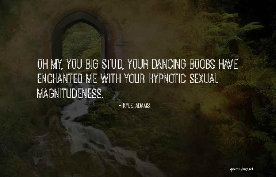 Magnitudeness Quotes By Kyle Adams Magnitudeness Quotes By Kyle Adams