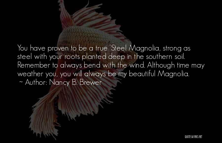 Magnolia Quotes By Nancy B. Brewer