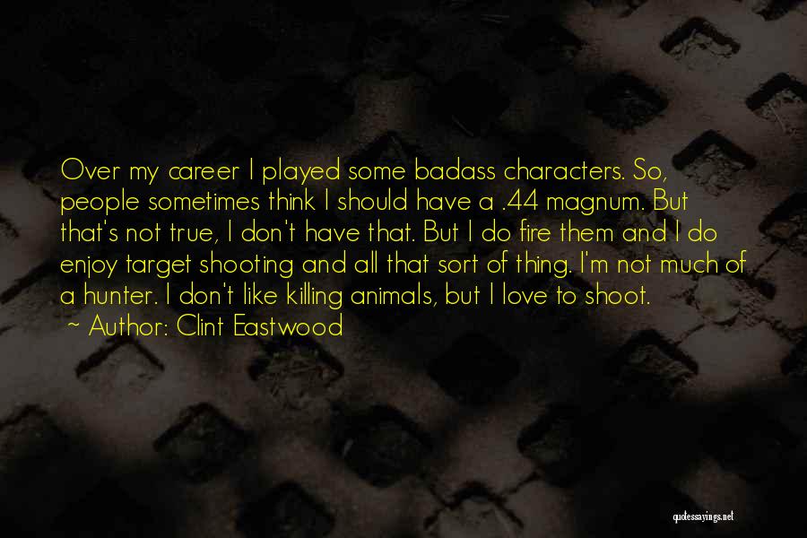 Magnum Quotes By Clint Eastwood