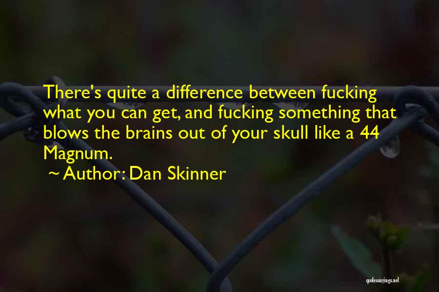 Magnum Quotes By Dan Skinner