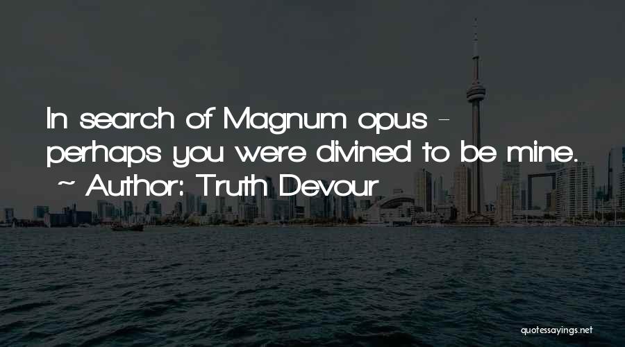 Magnum Quotes By Truth Devour