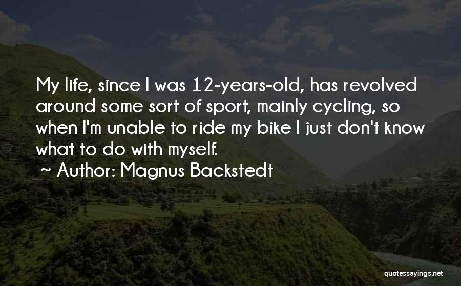 Magnus Backstedt Quotes 507865