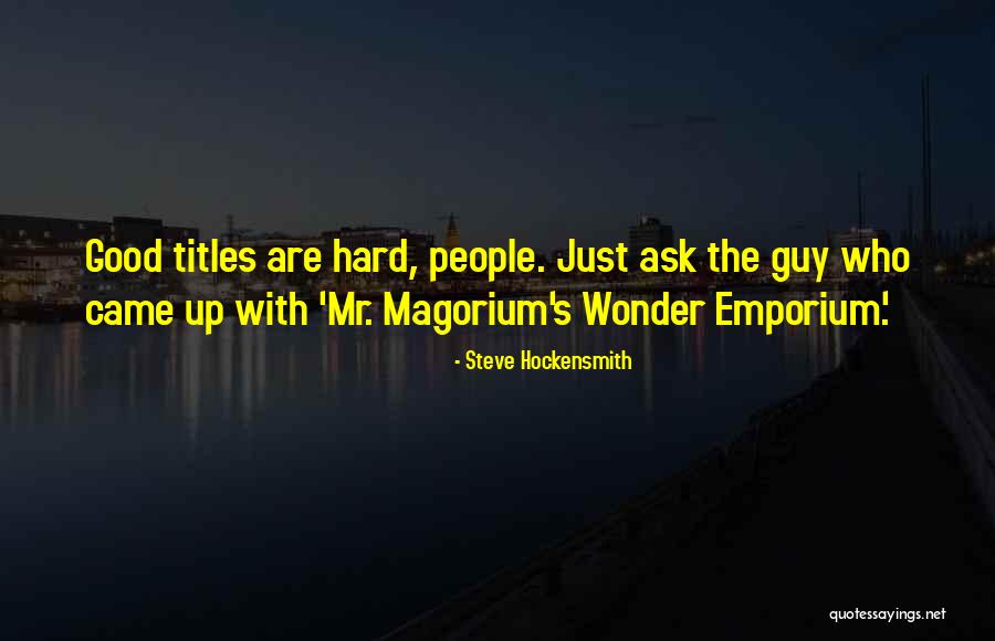 Magorium Emporium Quotes By Steve Hockensmith Magorium Emporium Quotes By Steve Hockensmith