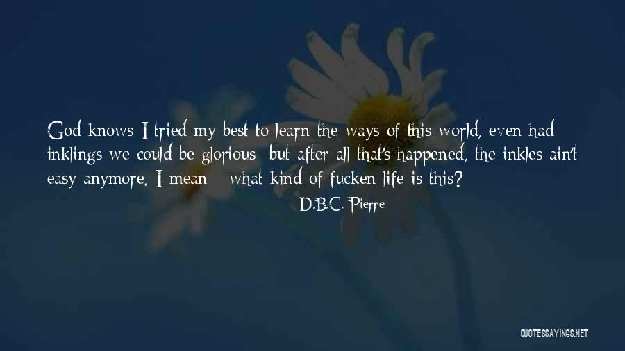 Magosaburo Quotes By D.B.C. Pierre Magosaburo Quotes By D.B.C. Pierre