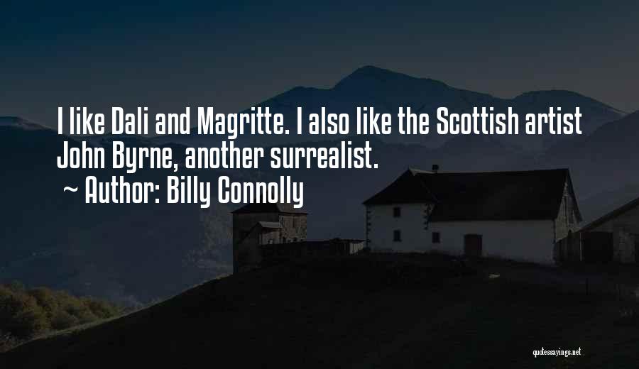 Magritte Quotes By Billy Connolly