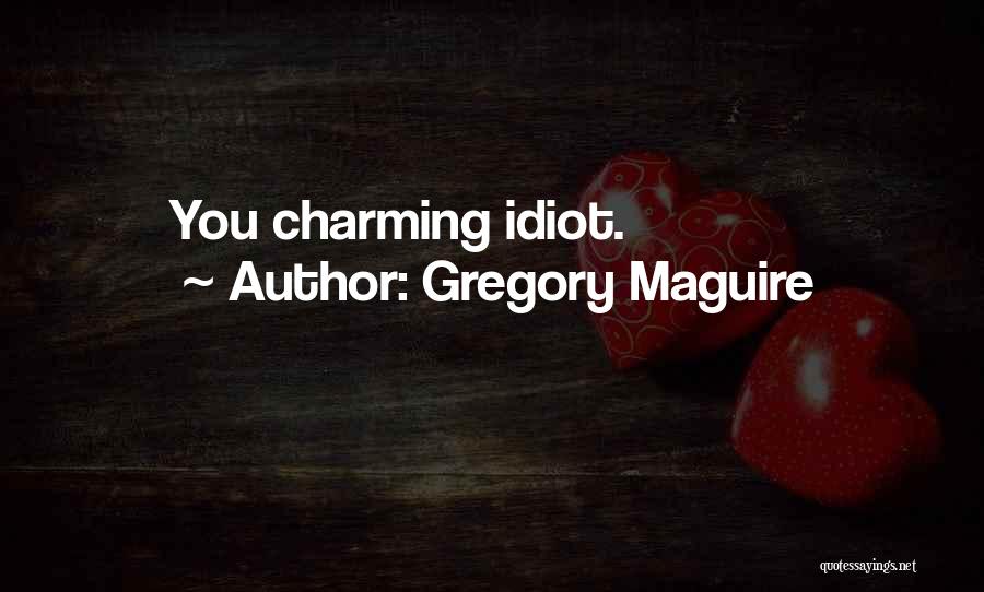 Maguire Quotes By Gregory Maguire