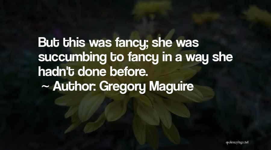 Maguire Quotes By Gregory Maguire