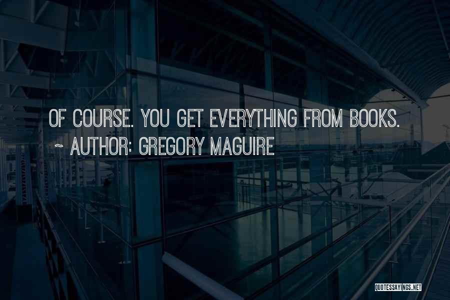 Maguire Quotes By Gregory Maguire