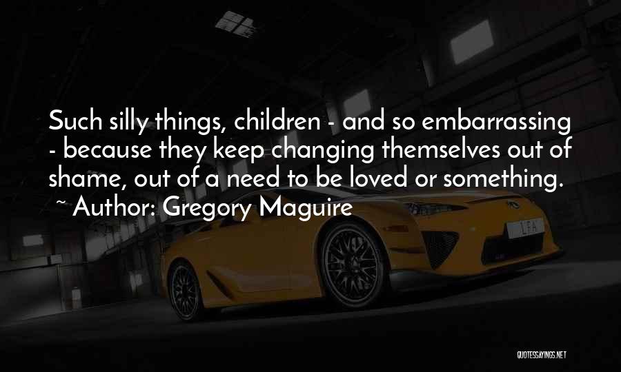 Maguire Quotes By Gregory Maguire