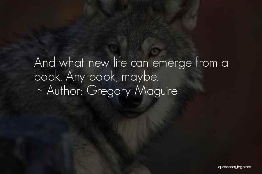 Maguire Quotes By Gregory Maguire