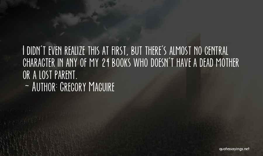 Maguire Quotes By Gregory Maguire