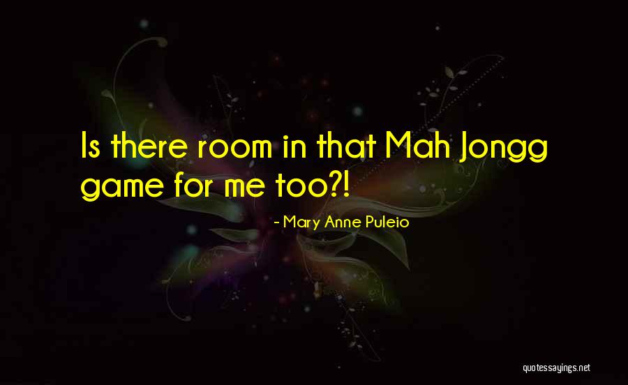 Mah Jongg Quotes By Mary Anne Puleio