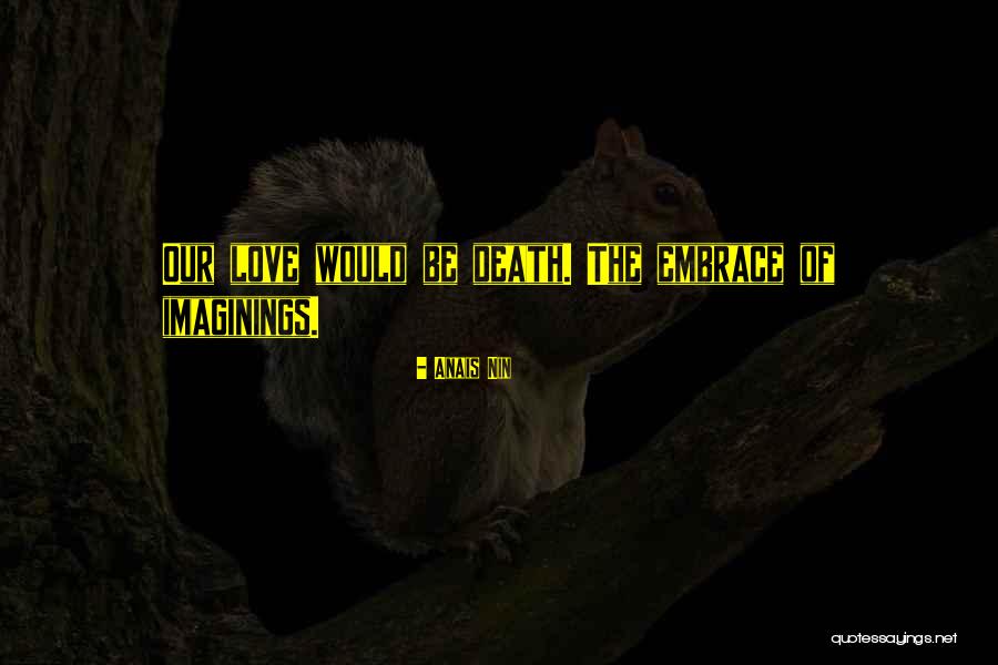 Mahal Kita Pero Hindi Pwede Quotes By Anais Nin Mahal Kita Pero Hindi Pwede Quotes By Anais Nin