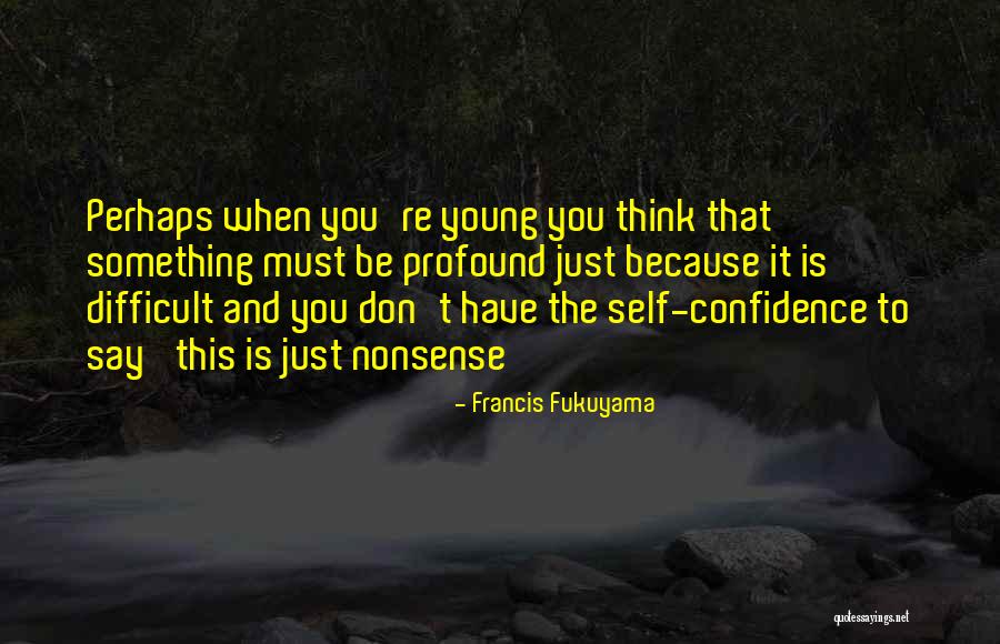 Mahal Ko Sarili Ko Quotes By Francis Fukuyama Mahal Ko Sarili Ko Quotes By Francis Fukuyama