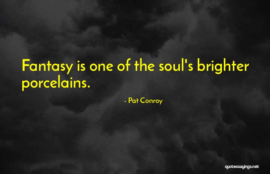 Mahal Ko Siya Quotes By Pat Conroy Mahal Ko Siya Quotes By Pat Conroy