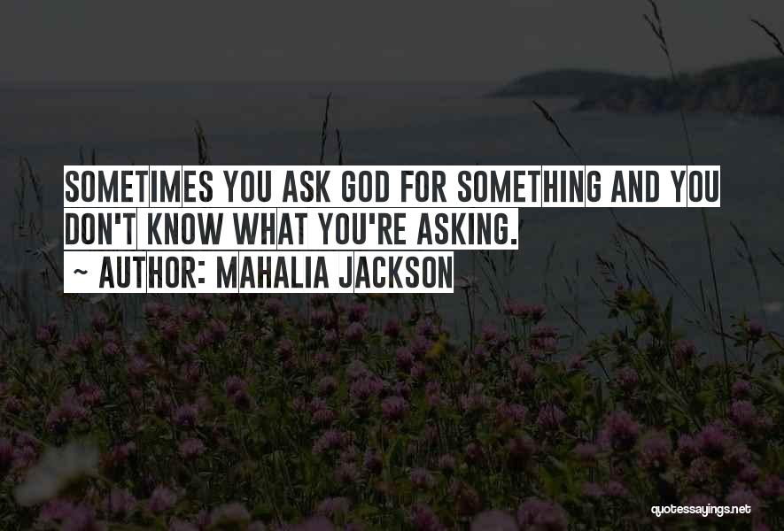 Mahalia Jackson Quotes 1049773