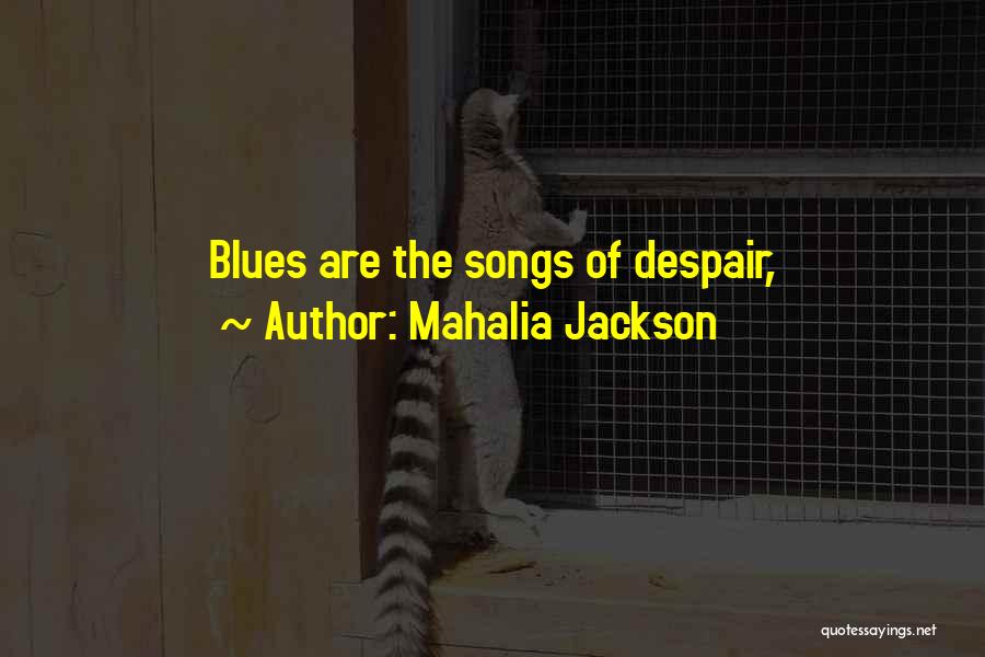 Mahalia Jackson Quotes 1371864