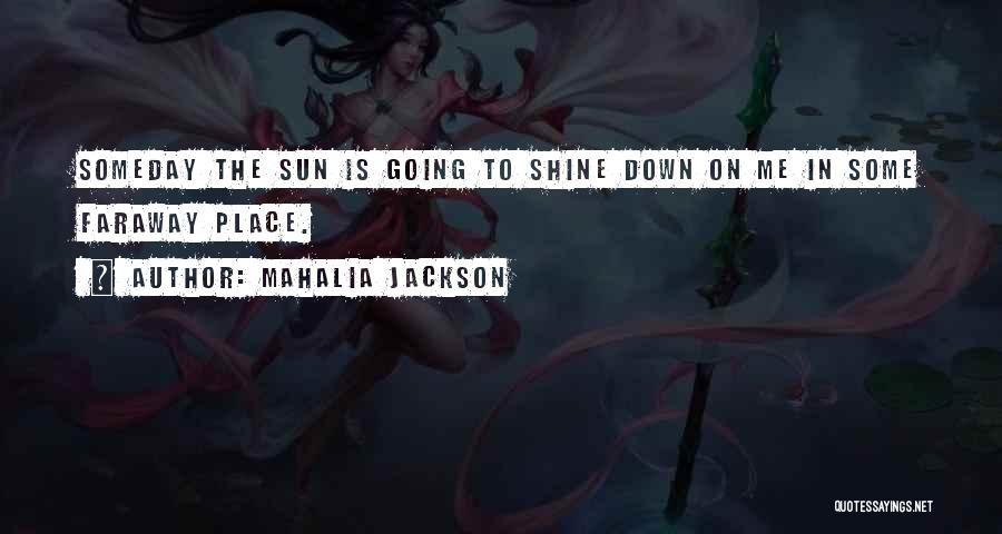 Mahalia Jackson Quotes 1403513