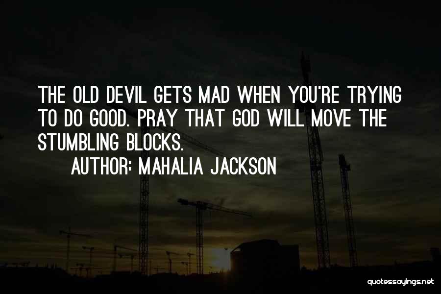 Mahalia Jackson Quotes 1564293