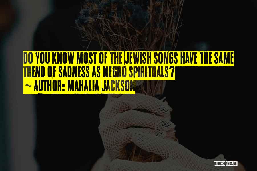 Mahalia Jackson Quotes 723818