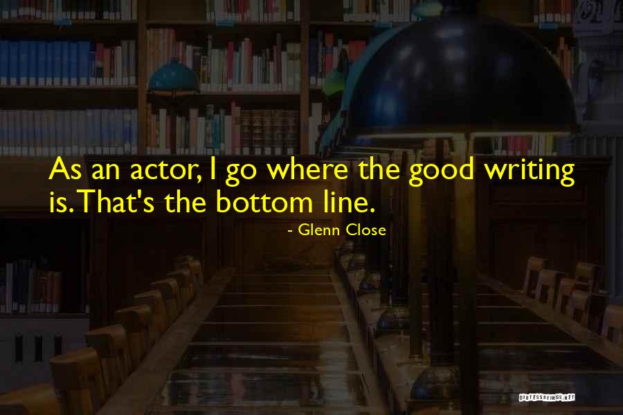 Mahapragya Vidya Quotes By Glenn Close Mahapragya Vidya Quotes By Glenn Close