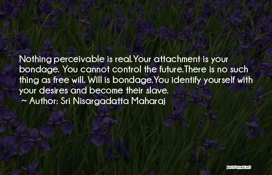 Maharaj Quotes By Sri Nisargadatta Maharaj