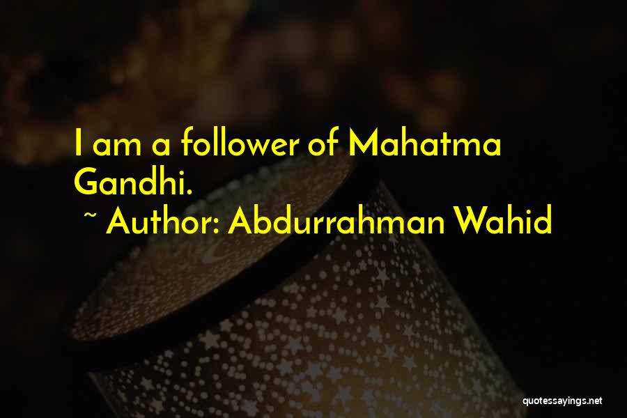 Mahatma Gandhi By Others Quotes By Abdurrahman Wahid