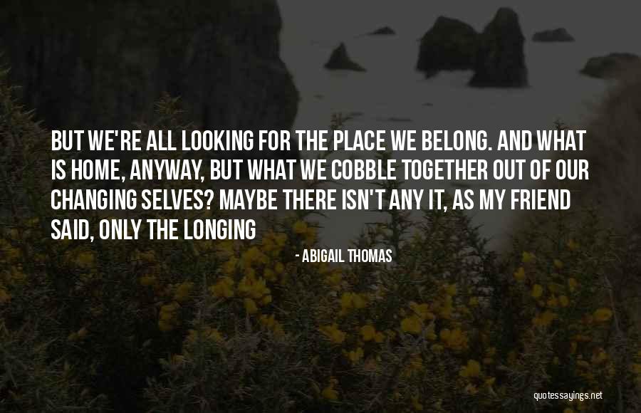 Mahatma Gandhi Friend Quotes By Abigail Thomas Mahatma Gandhi Friend Quotes By Abigail Thomas