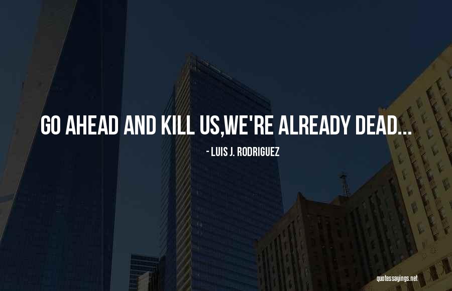 Mahbod Moghadam Quotes By Luis J. Rodriguez