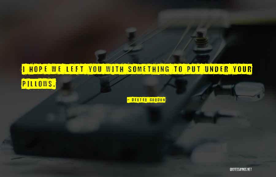 Mahlke Quotes By Dexter Gordon