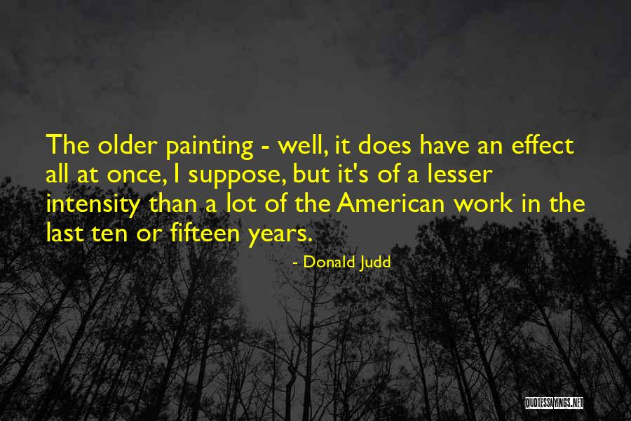Mahluk Angkasa Quotes By Donald Judd Mahluk Angkasa Quotes By Donald Judd