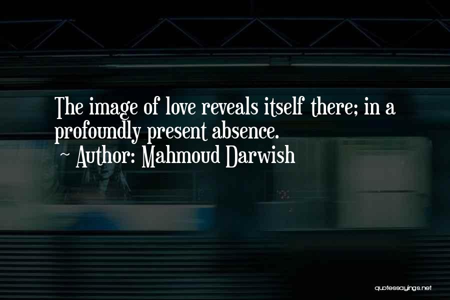 Mahmoud Quotes By Mahmoud Darwish