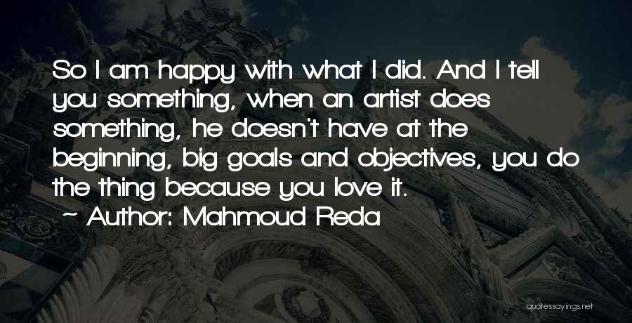 Mahmoud Reda Quotes 1964438