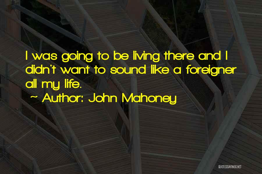 Mahoney Quotes By John Mahoney