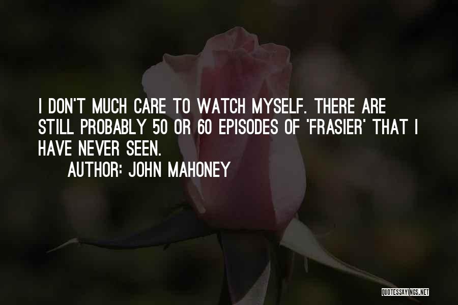 Mahoney Quotes By John Mahoney