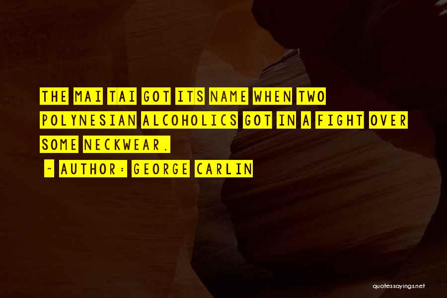 Mai Tai Quotes By George Carlin Mai Tai Quotes By George Carlin