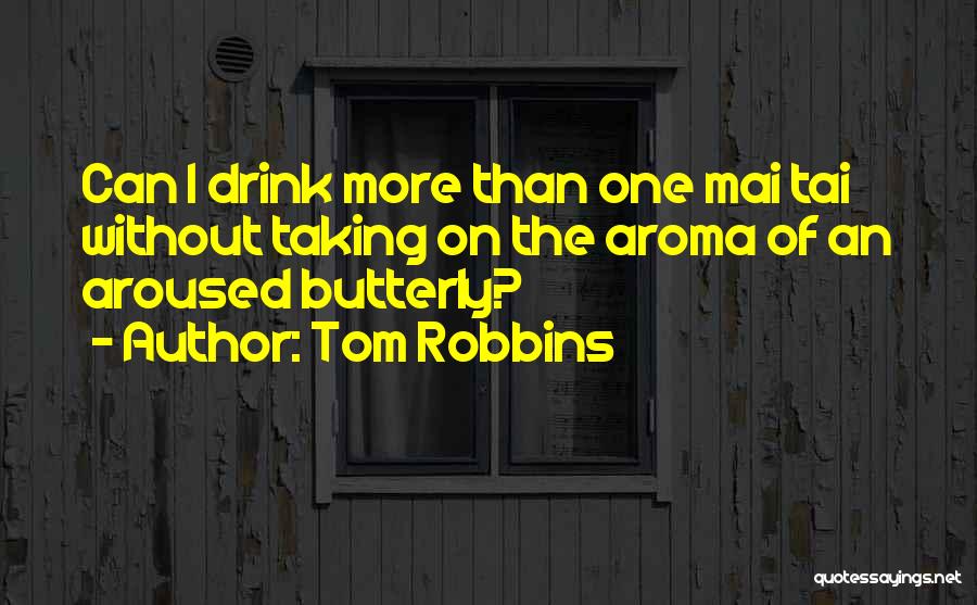 Mai Tai Quotes By Tom Robbins
