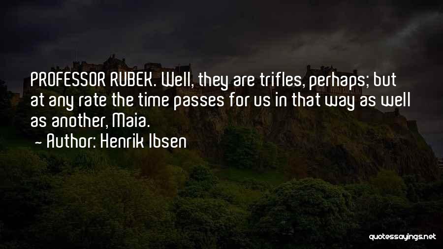 Maia Quotes By Henrik Ibsen