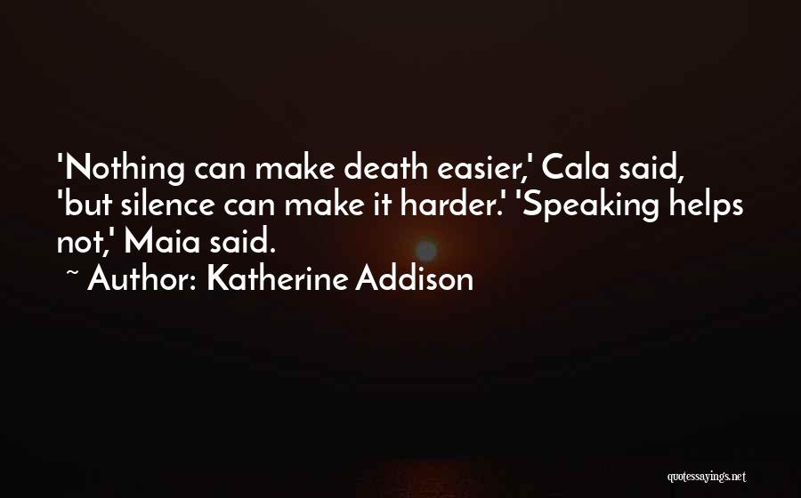 Maia Quotes By Katherine Addison