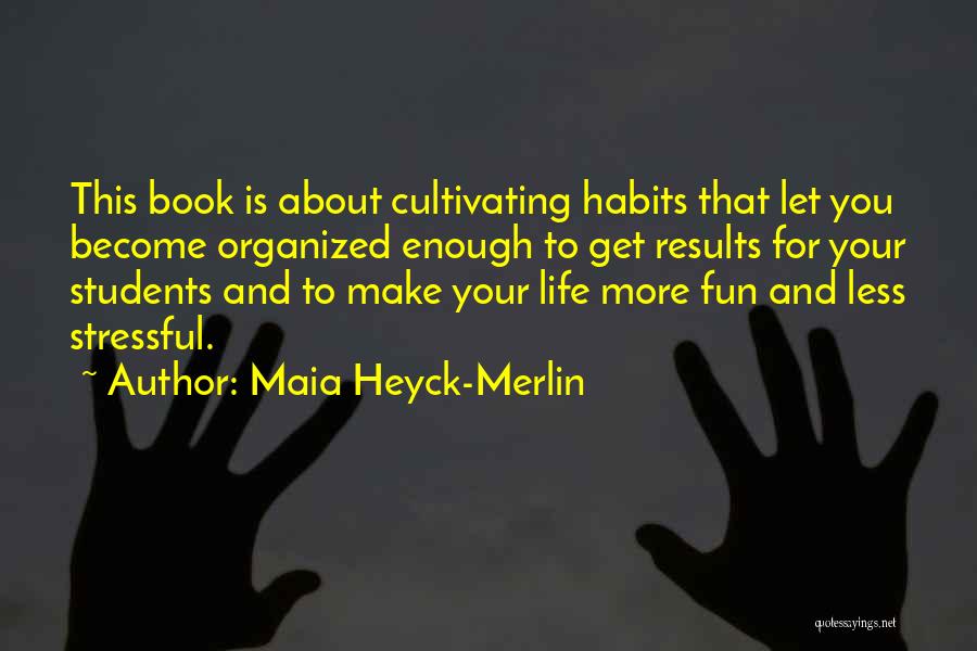 Maia Quotes By Maia Heyck-Merlin