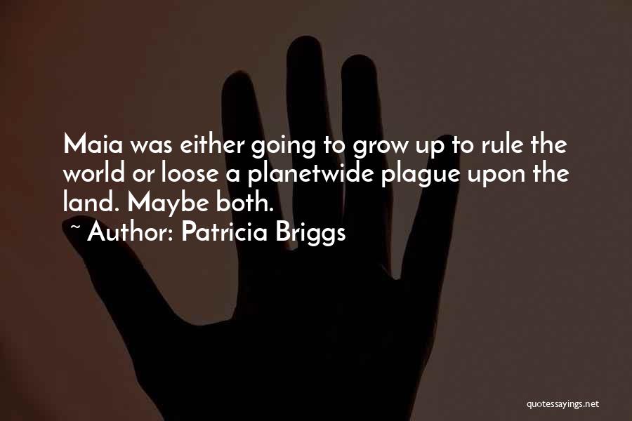 Maia Quotes By Patricia Briggs