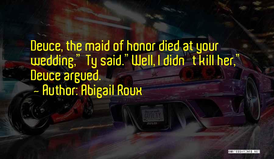 Maid Of Honor Quotes By Abigail Roux