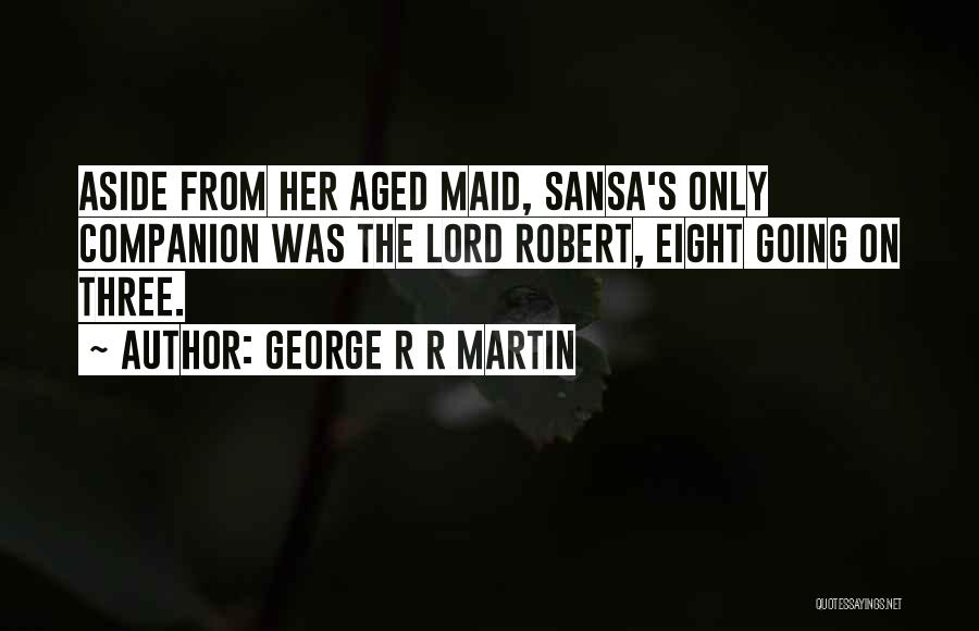 Maid Quotes By George R R Martin